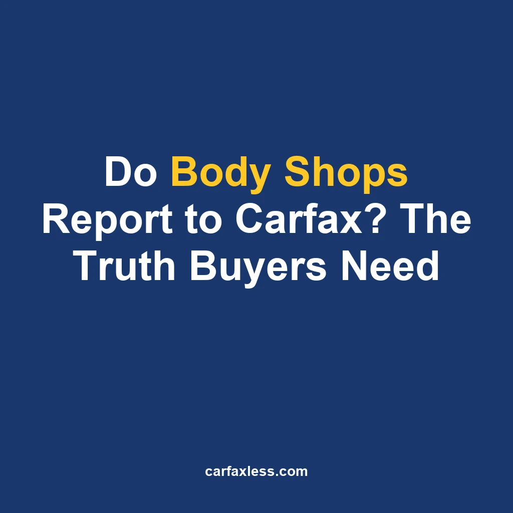 Most body shops don't report repairs to Carfax. Learn which shops report, why most don't, and how to uncover hidden repair history before buying a used car.